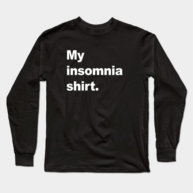 My insomnia shirt Long Sleeve T-Shirt by AKdesign